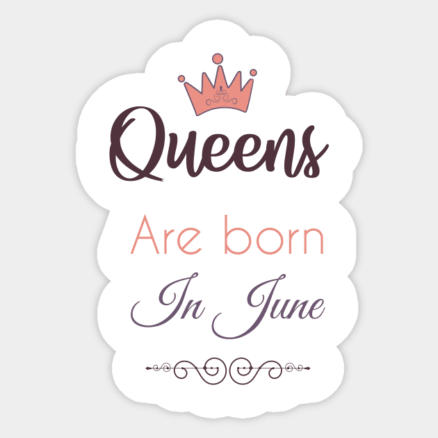 Queens are born in june Sticker by kikibul